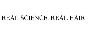 REAL SCIENCE. REAL HAIR.