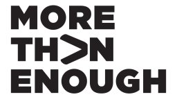 MORE THAN ENOUGH