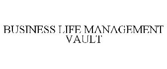 BUSINESS LIFE MANAGEMENT VAULT