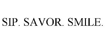 SIP. SAVOR. SMILE.