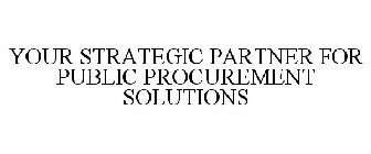 YOUR STRATEGIC PARTNER FOR PUBLIC PROCUREMENT SOLUTIONS