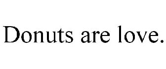 DONUTS ARE LOVE.