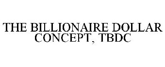 THE BILLIONAIRE DOLLAR CONCEPT, TBDC