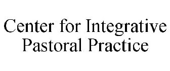 CENTER FOR INTEGRATIVE PASTORAL PRACTICE