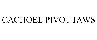 CACHOEL PIVOT JAWS