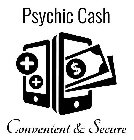 PSYCHIC CASH CONVENIENT & SECURE