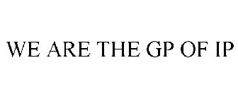 WE ARE THE GP OF IP