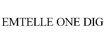 EMTELLE ONE DIG