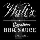 WALT'S HITCHING POST SIGNATURE BBQ SAUCE SINCE 1942