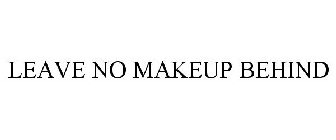 LEAVE NO MAKEUP BEHIND