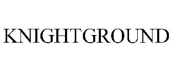 KNIGHTGROUND