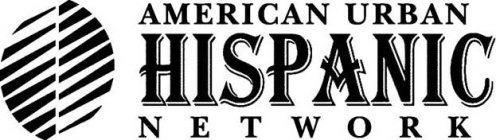 AMERICAN URBAN HISPANIC NETWORK