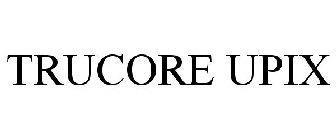 TRUCORE UPIX