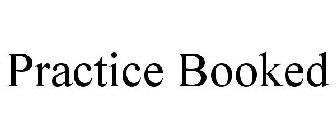 PRACTICE BOOKED