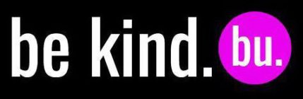 BE KIND. BU.