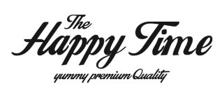 THE HAPPY TIME YUMMY PREMIUM QUALITY