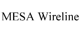 MESA WIRELINE