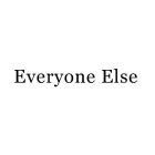 EVERYONE ELSE