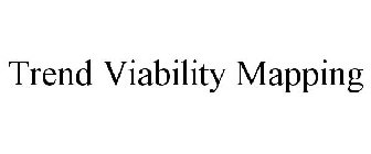 TREND VIABILITY MAPPING
