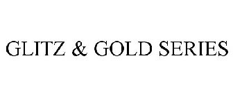 GLITZ & GOLD SERIES