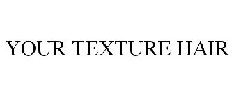 YOUR TEXTURE HAIR