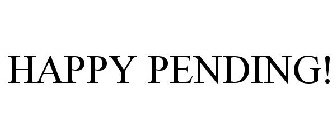 HAPPY PENDING!