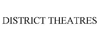 DISTRICT THEATRES