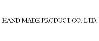 HAND MADE PRODUCT CO. LTD.