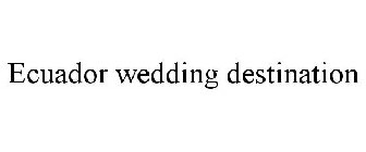 ECUADOR WEDDING DESTINATION