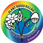 PLANT BASED KILLAH 