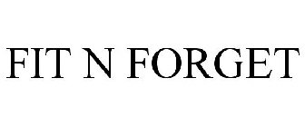 FIT N FORGET