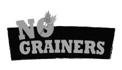 NO GRAINERS