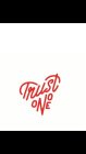 TRUST NO ONE