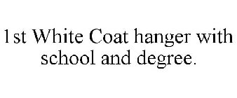 1ST WHITE COAT HANGER WITH SCHOOL AND DEGREE.