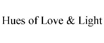 HUES OF LOVE & LIGHT