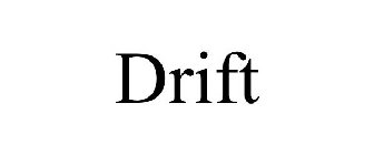 DRIFT