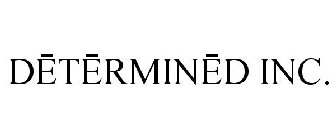 DETERMINED INC.