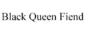 BLACK QUEEN FIEND