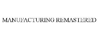 MANUFACTURING REMASTERED