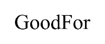 GOODFOR