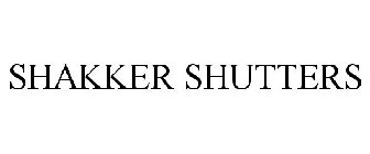 SHAKKER SHUTTERS