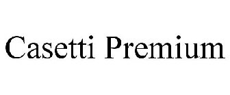 CASETTI PREMIUM