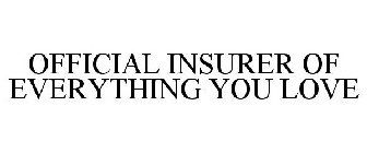 OFFICIAL INSURER OF EVERYTHING YOU LOVE