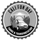 CALI FUN DAY TOURS & TRANSPORTATION 2019