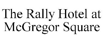 THE RALLY HOTEL AT MCGREGOR SQUARE