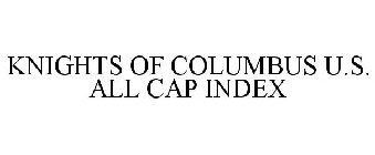 KNIGHTS OF COLUMBUS U.S. ALL CAP INDEX