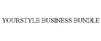 YOURSTYLE BUSINESS BUNDLE