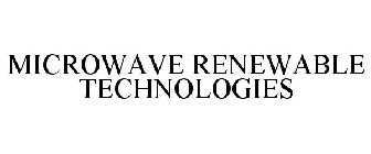 MICROWAVE RENEWABLE TECHNOLOGIES