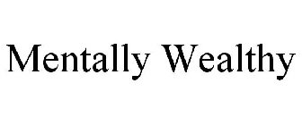 MENTALLY WEALTHY