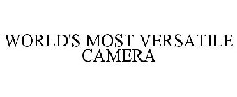 WORLD'S MOST VERSATILE CAMERA